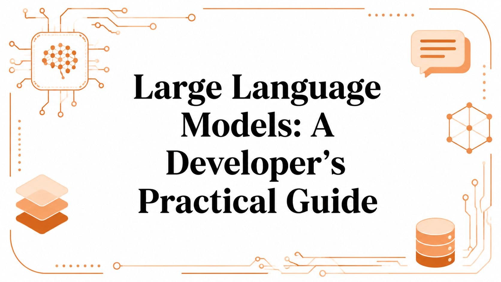 Large Language Models: A Developer's Practical Guide